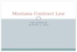 UBE SEMINAR AUGUST 1, 2013 Montana Contract Law. Uniform Commercial Code Montana has adopted the Uniform Commercial Code, including Article 2 (Sales)