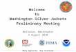 Many Agencies, One Solution Welcome to Washington Silver Jackets Preliminary Meeting Bellevue, Washington 5 August 2010