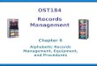OST184 Records Management Chapter 6 Alphabetic Records Management, Equipment, and Procedures