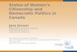 Status of Womens Citizenship and Democratic Politics in Canada Jane Jenson Département de science politique Université de Montréal 