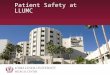 Patient Safety at LLUMC. Quality Review/RCA »16-20 per year »32 in 2012 »Variety of cases ~Medication events ~Retained foreign objects ~Sedation ~Procedure