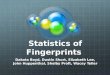 Statistics of Fingerprints Dakota Boyd, Dustin Short, Elizabeth Lee, John Huppenthal, Shelby Proft, Wacey Teller