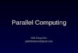 Parallel Computing Glib Dmytriiev glebdmitriew@gmail.com