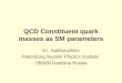 QCD Constituent quark masses as SM parameters S.I. Sukhoruchkin Petersburg Nuclear Physics Institute 188300 Gatchina Russia