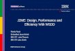 J2ME: Design, Performance and Efficiency With WSDD Randy Faust Embedded Java Activist IBM OTI Labs Phoenix IBM OTI Labs Zürich