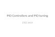 PID Controllers and PID tuning ETEC 6419. The PID algorithm The PID controller is the most common form of feedback. In process control today, more than
