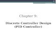 Chapter 9: Discrete Controller Design (PID Controller) 1