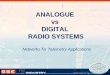 ANALOGUE vs DIGITAL RADIO SYSTEMS Networks for Telemetry Applications