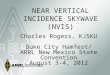 Charles Rogers, KJ5KU Duke City Hamfest/ ARRL New Mexico State Convention August 3-4, 2012 NEAR VERTICAL INCIDENCE SKYWAVE (NVIS)