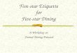 Five-star Etiquette for Five-star Dining A Workshop on Formal Dining Protocol
