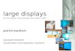 large displays are like regular sized displays, only larger, right? patrick baudisch microsoft research visualization and interaction research