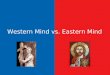 Western Mind vs. Eastern Mind. Addressing the West 1.Acknowledge We are not in Africa anymore 2.Understand Learn about the Western culture 3.Develop Build