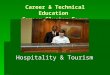 Career & Technical Education Career Cluster Focus Hospitality & Tourism