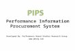 Developed By: Performance Based Studies Research Group  Performance Information Procurement System