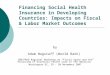 Financing Social Health Insurance in Developing Countries: Impacts on Fiscal & Labor Market Outcomes by Adam Wagstaff (World Bank) IDB/PAHO Regional Workshop