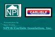 NPI & Carlisle Insulation, Inc. Presentation By Dave Eckley