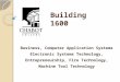 Building 1600 Business, Computer Application Systems Electronic Systems Technology, Entrepreneurship, Fire Technology, Machine Tool Technology