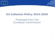 1 European Union Regional Policy – Employment, Social Affairs and Inclusion EU Cohesion Policy 2014-2020 Proposals from the European Commission