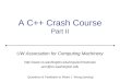 A C++ Crash Course Part II UW Association for Computing Machinery  acm@cs.washington.edu Questions & Feedback