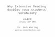 Why Extensive Reading doubles your students vocabulary KAPEE January 22 nd 2011 Dr. Rob Waring waring_robert@yahoo.com