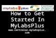 How to Get Started In MyLabsPlus 