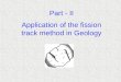 Application of the fission track method in Geology Part - II
