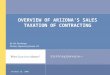 Www.steptoe.com October 26, 2006 OVERVIEW OF ARIZONAS SALES TAXATION OF CONTRACTING By: Pat Derdenger Partner, Steptoe & Johnson LLP