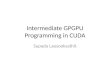 Intermediate GPGPU Programming in CUDA Supada Laosooksathit