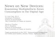 News on New Devices: Examining Multiplatform News Consumption in the Digital Age H. Iris Chyi, Ph.D. Assistant Professor School of Journalism The University