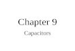 Chapter 9 Capacitors. Objectives Describe the basic structure and characteristics of a capacitor Discuss various types of capacitors Analyze series capacitors