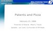 & Office of Patent Counsel Patents and Pizza February 21, 2008 Presenter of Awards: Albert J. Fasulo Speaker: Lon Levin, Co-Founder of XM Radio