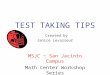 TEST TAKING TIPS Created by Janice Levasseur MSJC ~ San Jacinto Campus Math Center Workshop Series