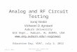 Analog and RF Circuit Testing Suraj Sindia Vishwani D. Agrawal Auburn University ECE Dept., Auburn, AL 36849, USA vagrawal Education