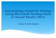 Automating Coded UI Testing using Microsoft Testing Tools in Visual Studio 2012 Clive G Hermann