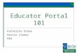 Department of Research, Evaluation & Assessment  Educator Portal 101 Katherine Drake Rennie Zimmer REA
