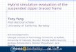 Hybrid simulation evaluation of the suspended zipper braced frame Tony Yang Post-doctoral scholar University of California, Berkeley Acknowledgements: