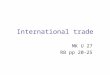 International trade MK U 27 RB pp 20-25. READING PROTECTIONISM AND FREE TRADE RB, pp 20-21 Read paragraphs 1 & 2 to explain: THE COMPARATIVE COST PRINCIPLE