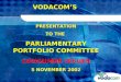 VODACOMS PRESENTATION TO THE PARLIAMENTARY PORTFOLIO COMMITTEE CONSUMER ISSUES 5 NOVEMBER 2002