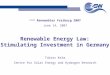 Local Renewables Freiburg 2007 June 14, 2007 Tobias Kelm Centre for Solar Energy and Hydrogen Research Renewable Energy Law: Stimulating Investment in