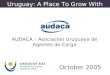 Uruguay: A Place To Grow With October 2005 AUDACA – Asociacion Uruguaya de Agentes de Carga