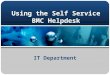 Using the Self Service BMC Helpdesk IT Department