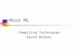 More ML Compiling Techniques David Walker. Today More data structures lists More functions More modules
