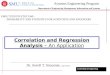 1 Correlation and Regression Analysis – An Application Dr. Jerrell T. Stracener, SAE Fellow Leadership in Engineering EMIS 7370/5370 STAT 5340 : PROBABILITY