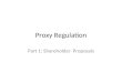 Proxy Regulation Part 1: Shareholder Proposals. Basic Rules Proxy solicitations must be registered with the SEC. – Cannot make material misrepresentations
