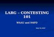 LARG – CONTESTING 101 W4AU and N4PD May 19, 2007