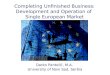 Completing Unfinished Business: Development and Operation of Single European Market Darko Pantelić, M.A. University of Novi Sad, Serbia