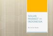 SOLAR MARKET in INDONESIA By Carlos Rosas. Agenda Indonesia Energy Market Solar Market Grid Parity Example