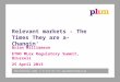 Plum Consulting, London, T +44 (0)20 7047 1919,  Relevant markets - The Times They are a-Changin Brian Williamson ETNO MLex Regulatory