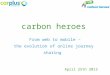Carbon heroes From web to mobile – the evolution of online journey sharing April 25th 2013