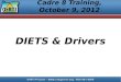 Cadre 8 Training, October 9, 2012 DIETS & Drivers